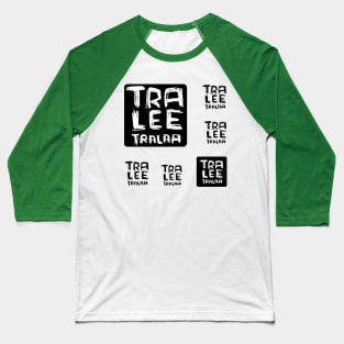 Tralee Tralaa Funny Ireland Irish Music Tralee Baseball T-Shirt